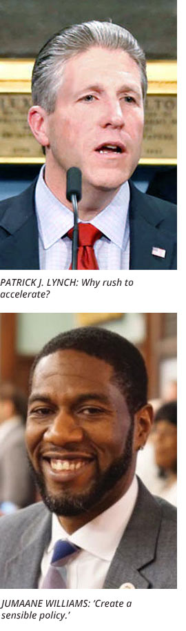 PATRICK J. LYNCH: Why rush to 
accelerate?; JUMAANE WILLIAMS: ‘Create a 
sensible policy.’